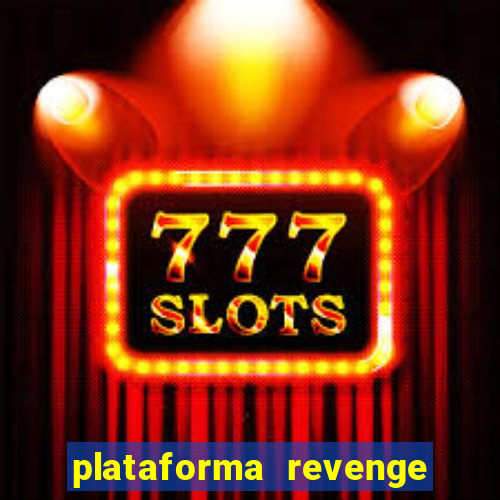 plataforma revenge tigrinho 2